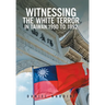 Witnessing the White Terror in Taiwan: 1990 to 1992