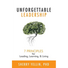 Unforgettable Leadership: 7 Principles for Leading, Learning, & Living