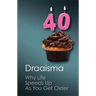 Why Life Speeds Up as You Get Older