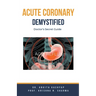 Acute Coronary Syndrome Demystified: Doctor's Secret Guide