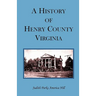 A History of Henry County, Virginia with Biographical Sketches of its most Prominent Citizens and Genealogical Histories of Half a Hundred of its Olde