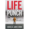 Life Punch: Holding On To God and Helping Each Other When Life Hits Hard