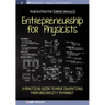 Entrepreneurship for Physicists: A Practical Guide to Move Inventions from University to Market