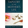 Tapestry Of My Mother's Life: Stories, Fragments, And Silences