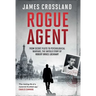 Rogue Agent: From Secret Plots to Psychological Warfare: The Untold Story of Robert Bruce Lockhart