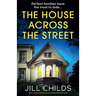 The House Across the Street: Totally gripping psychological suspense packed with twists