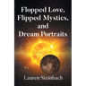 Flopped Love, Flipped Mystics, and Dream Portraits