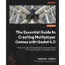 The Essential Guide to Creating Multiplayer Games with Godot 4.0: Harness the power of Godot Engine's GDScript network API to connect players in multi