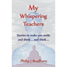 My Whispering Teachers: Stories to make you smile and think ... and think ...