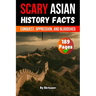 Scary Asian History Facts: Conquest, Oppression, and Bloodshed (Skriuwer.com Edition)