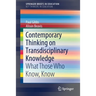 Contemporary Thinking on Transdisciplinary Knowledge: What Those Who Know, Know