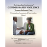The Expanding Continuum of Gender-Based Violence: Trauma-Informed Care, Volume 1: Trauma-Informed Care