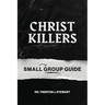 Christ Killers Small Group Guide
