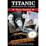 Titanic: Touchstones of a Tragedy: The Timeless Human Drama Revisited Through Period Artifacts and Memorabilia