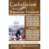 Catholicism and American Freedom: A History