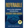 Referable: How to Get Unlimited Introductions Without Even Asking