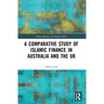 A Comparative Study of Islamic Finance in Australia and the UK