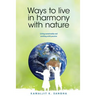 Ways to Live in Harmony with Nature: Living Sustainably and Working with Passion