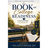 The Book on College Readiness: A Practical Roadmap for High School Students to Plan, Prepare and Succeed in College and Beyond