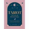 Tarot for Love & Relationships: How to Read the Cards to Nurture Your Heart & Soul