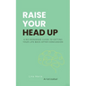 Raise Your Head Up: A No-Nonsense Guide to Getting Your Life Back After Concussion