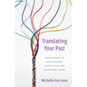 Translating Your Past: Finding Meaning in Family Ancestry, Genetic Clues, and Generational Trauma