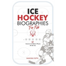 Ice Hockey Biographies for Kids: 30 Greatest Ice Hockey Players of all-time (Ice Hockey G.O.A.Ts)