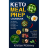 Keto Meal Prep Cookbook: The Ultimate Ketogenic Meal Prep Guide for Weight Loss and Weight Maintenance. Includes: Quick and Easy Diet Plan for