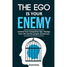 The ego is your enemy