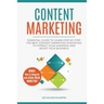 Content Marketing: Essential Guide to Learn Step-by-Step the Best Content Marketing Strategies to Attract your Audience and Boost Your Business