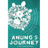 Anung's Journey: An Ancient Ojibway Legend as Told by Steve Fobister