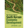 The Tortuous Path of South Korean Economic Development