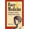 Race and Medicine in Nineteenth-And Early-Twentieth-Century America
