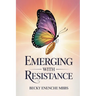 Emerging With Resistance