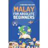 Malay for Absolute Beginners: Basic Words and Phrases Across 50 Themes with Online Audio Pronunciation Support