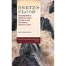 Bretz's Flood: The Remarkable Story of a Rebel Geologist and the World's Greatest Flood