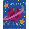 Planet of the Lil Beans