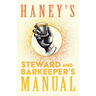 Haney's Steward and Barkeeper's Manual: A Reprint of the 1869 Edition