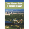 Your Ultimate Guide to Vanuatu in 2024: A Weave of Islands, Long-Estimated Practices, and Hidden Gems