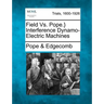 Field vs. Pope.} Interference Dynamo-Electric Machines