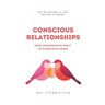 Conscious Relationships: From Unconscious Habit to Conscious Union