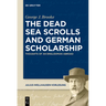 The Dead Sea Scrolls and German Scholarship: Thoughts of an Englishman Abroad