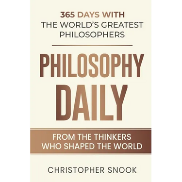 Philosophy Daily: 365 Days with the Worlds Greatest Philosophers