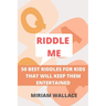 Riddle Me: 50 Best Riddles for Kids That Will Keep Them Excited
