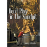 Don't Play in the Sandpit