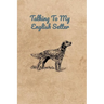 Talking To My English Setter