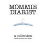 Mommie Diarist: A Collection