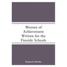 Women of Achievement: Written for the Fireside Schools