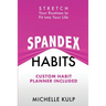 Spandex Habits: Stretch Your Routines to Fit Into Your Life, Custom Habit Planner Included