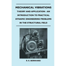 Mechanical Vibrations - Theory and Application - An Introduction to Practical Dynamic Engineering Problems in the Structural Field